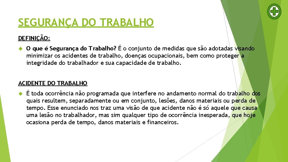 SEGURANÇA DO TRABALHO DEFINIÇÃO: O que é Segurança do Trabalho? É o conjunto de