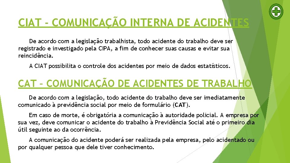 CIAT - COMUNICAÇÃO INTERNA DE ACIDENTES De acordo com a legislação trabalhista, todo acidente