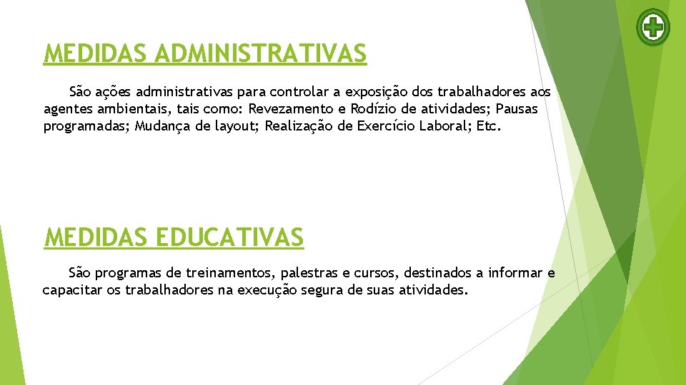 MEDIDAS ADMINISTRATIVAS São ações administrativas para controlar a exposição dos trabalhadores aos agentes ambientais,