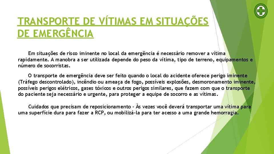 TRANSPORTE DE VÍTIMAS EM SITUAÇÕES DE EMERGÊNCIA Em situações de risco iminente no local