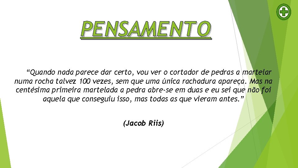 PENSAMENTO “Quando nada parece dar certo, vou ver o cortador de pedras a martelar