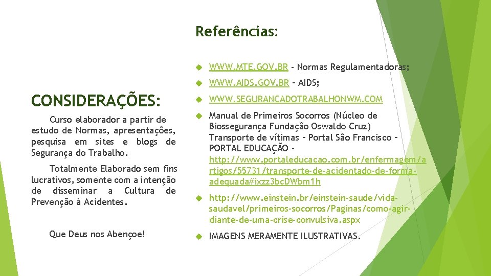 Referências: CONSIDERAÇÕES: Curso elaborador a partir de estudo de Normas, apresentações, pesquisa em sites