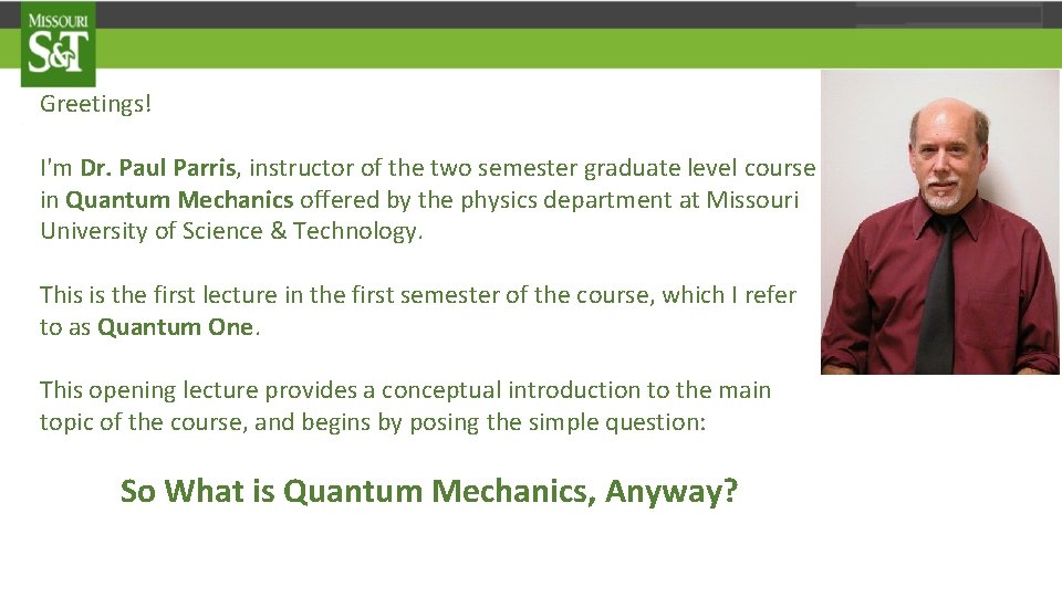 Greetings! I'm Dr. Paul Parris, instructor of the two semester graduate level course in