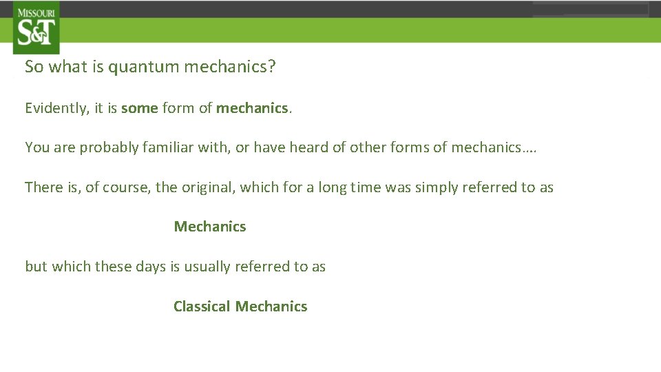 So what is quantum mechanics? Evidently, it is some form of mechanics. You are