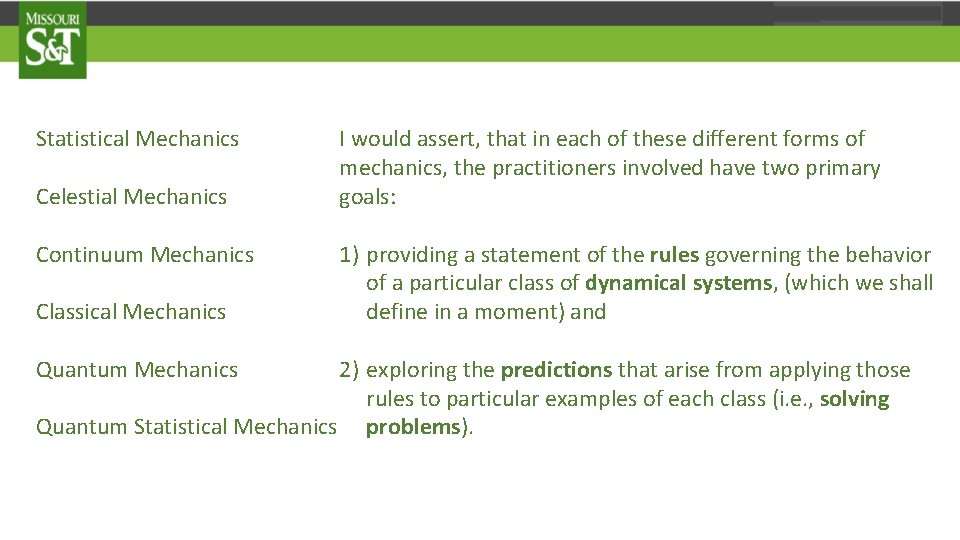 Statistical Mechanics Celestial Mechanics Continuum Mechanics Classical Mechanics I would assert, that in each