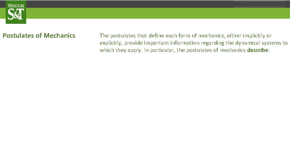 Postulates of Mechanics The postulates that define each form of mechanics, either implicitly or