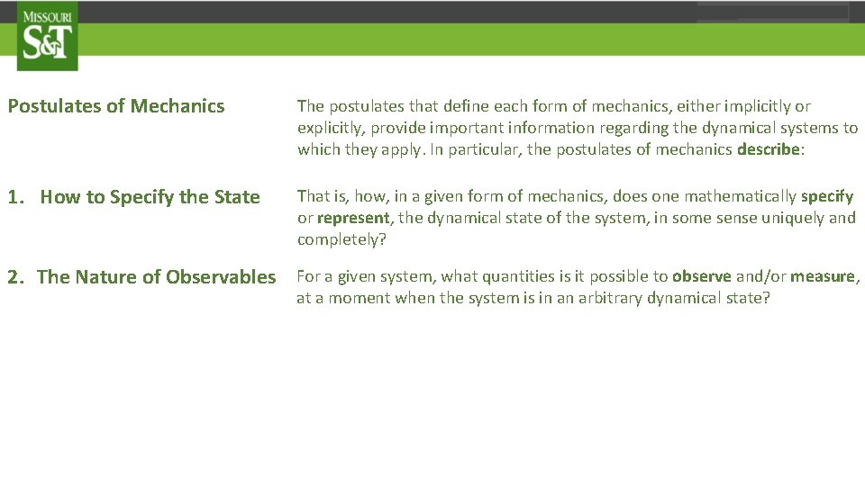 Postulates of Mechanics The postulates that define each form of mechanics, either implicitly or