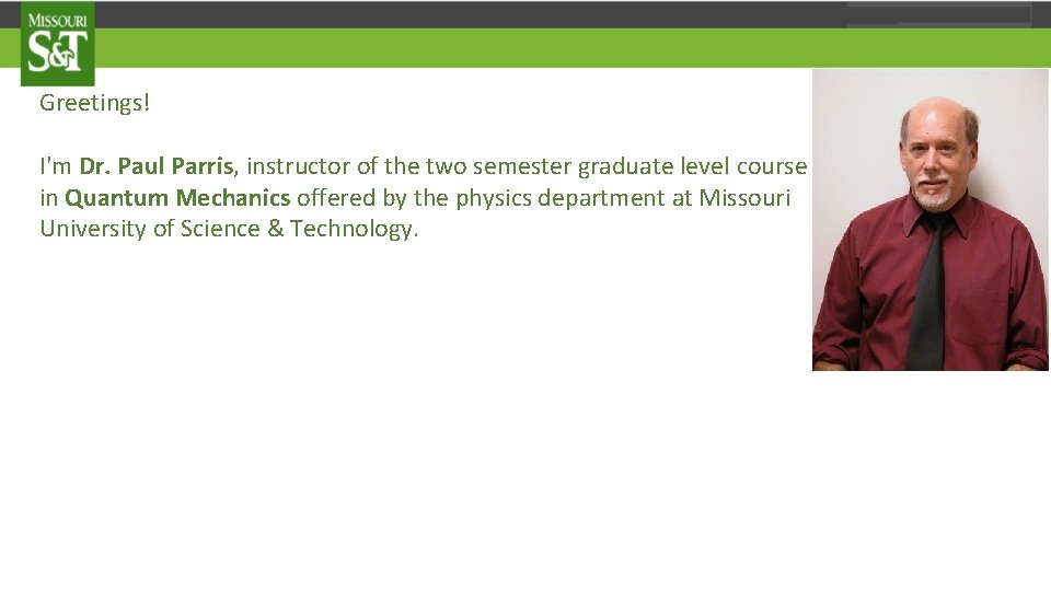 Greetings! I'm Dr. Paul Parris, instructor of the two semester graduate level course in