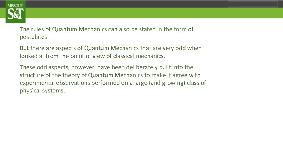 The rules of Quantum Mechanics can also be stated in the form of postulates.