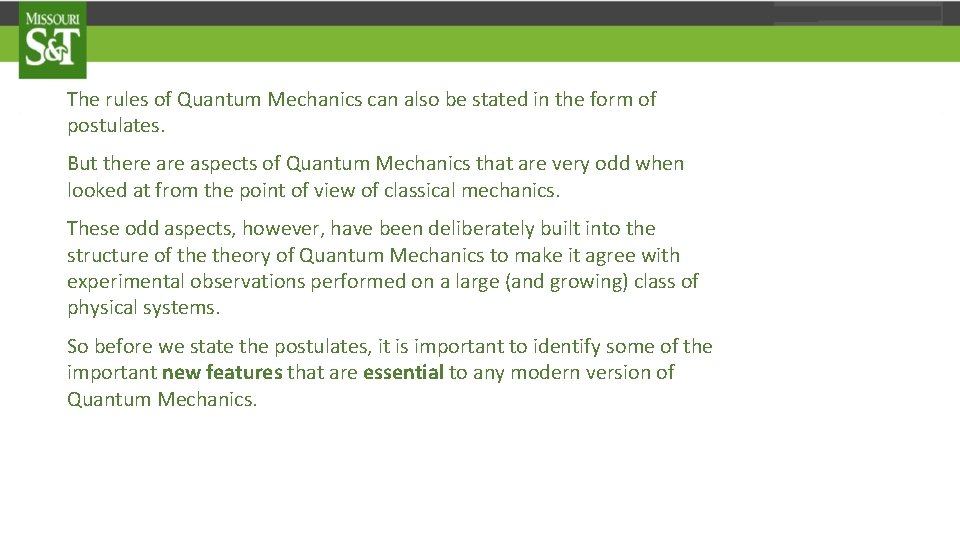 The rules of Quantum Mechanics can also be stated in the form of postulates.
