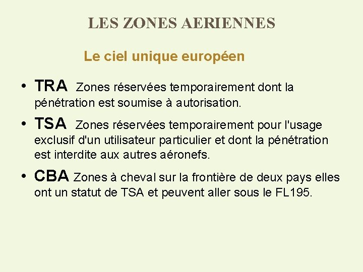 LES ZONES AERIENNES Le ciel unique européen • TRA Zones réservées temporairement dont la