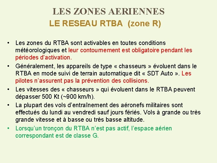 LES ZONES AERIENNES LE RESEAU RTBA (zone R) • Les zones du RTBA sont