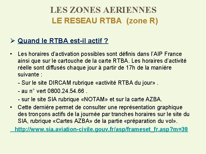 LES ZONES AERIENNES LE RESEAU RTBA (zone R) Ø Quand le RTBA est-il actif