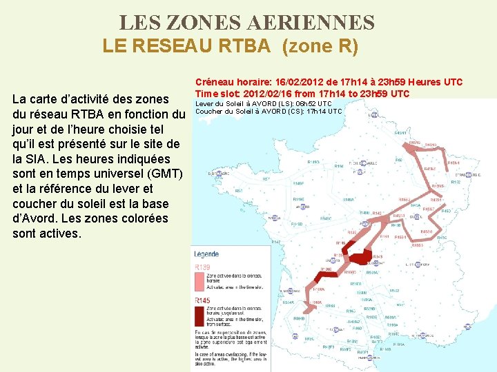 LES ZONES AERIENNES LE RESEAU RTBA (zone R) La carte d’activité des zones du