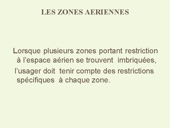 LES ZONES AERIENNES Lorsque plusieurs zones portant restriction à l’espace aérien se trouvent imbriquées,