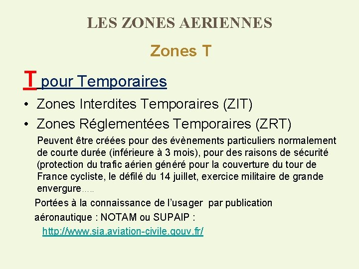 LES ZONES AERIENNES Zones T T pour Temporaires • Zones Interdites Temporaires (ZIT) •