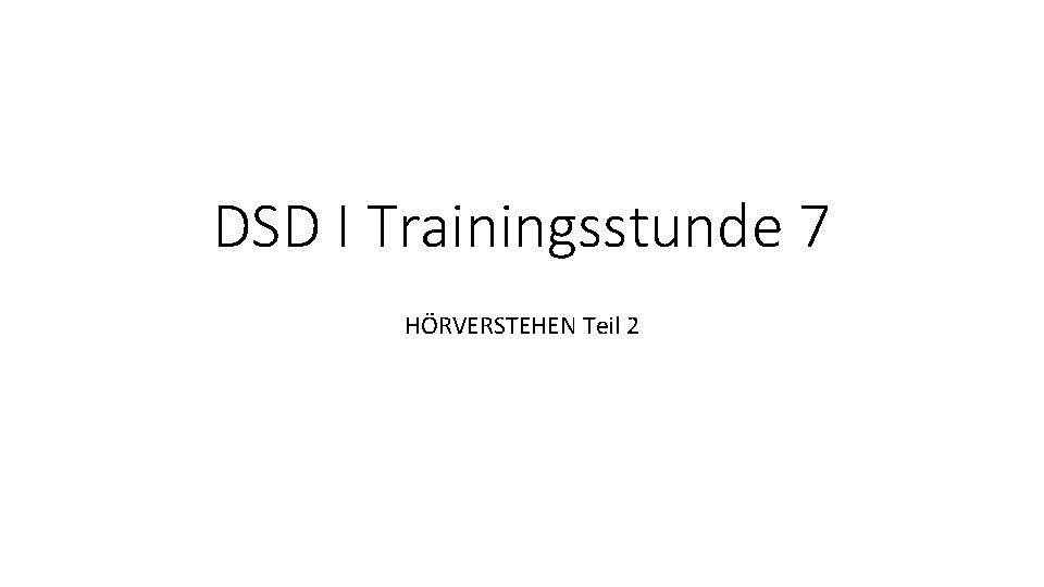 DSD I Trainingsstunde 7 HÖRVERSTEHEN Teil 2 