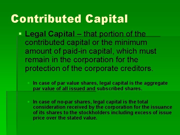 Contributed Capital § Legal Capital – that portion of the contributed capital or the