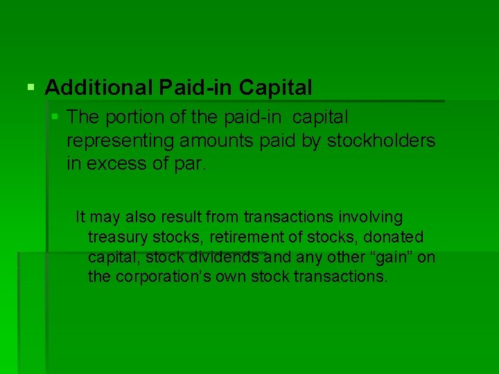 § Additional Paid-in Capital § The portion of the paid-in capital representing amounts paid