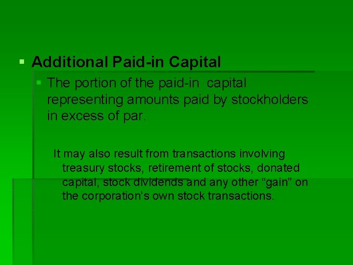 § Additional Paid-in Capital § The portion of the paid-in capital representing amounts paid