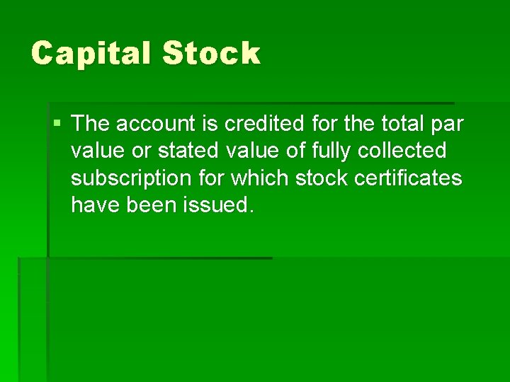 Capital Stock § The account is credited for the total par value or stated