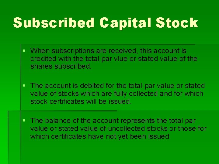 Subscribed Capital Stock § When subscriptions are received, this account is credited with the