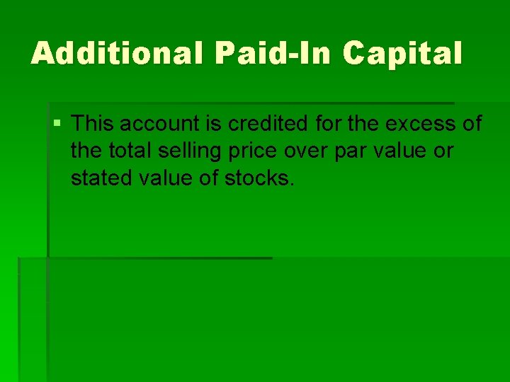 Additional Paid-In Capital § This account is credited for the excess of the total