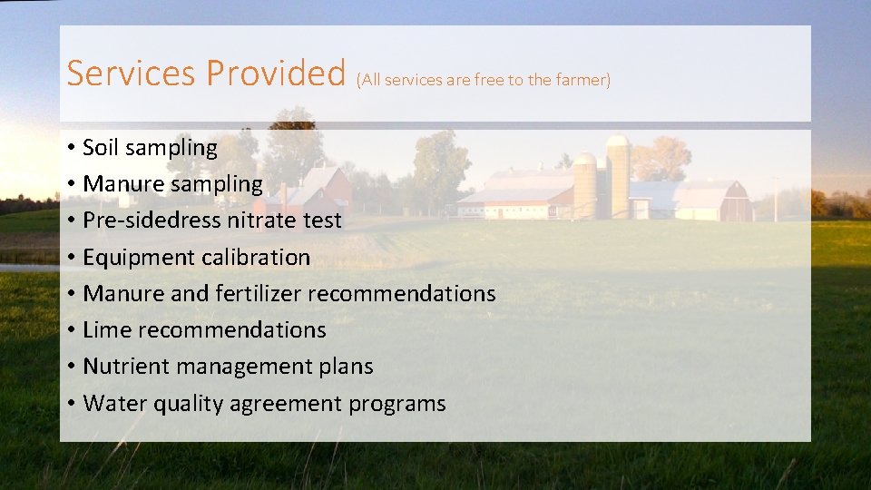 Services Provided (All services are free to the farmer) • Soil sampling • Manure