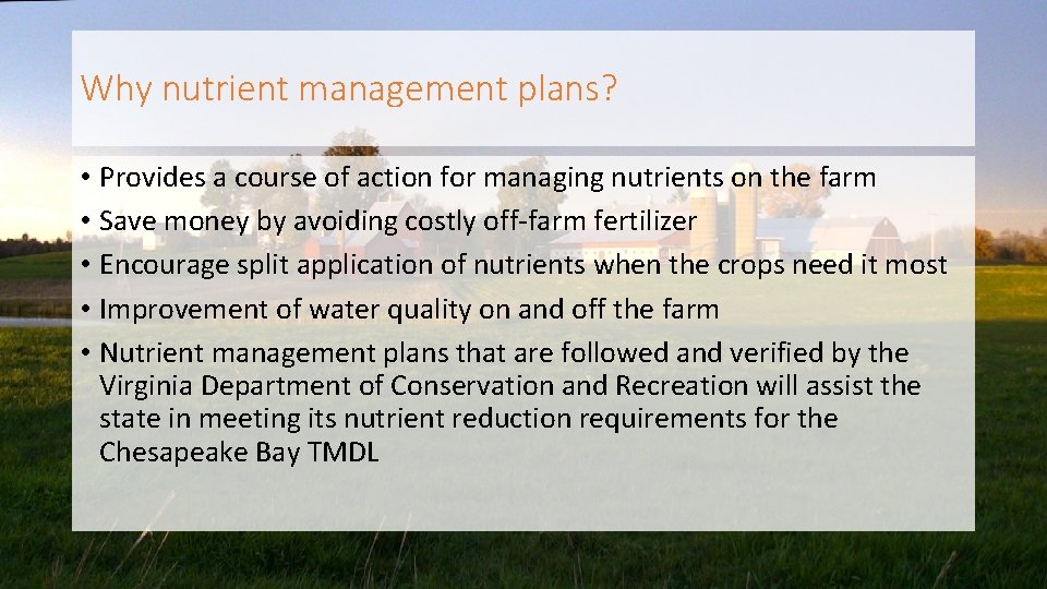 Why nutrient management plans? • Provides a course of action for managing nutrients on