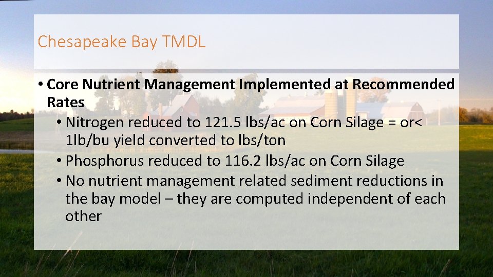 Chesapeake Bay TMDL • Core Nutrient Management Implemented at Recommended Rates • Nitrogen reduced