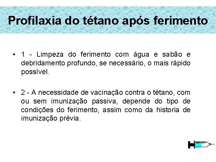 Profilaxia do tétano após ferimento • 1 - Limpeza do ferimento com água e Profilaxia do tétano após ferimento • 1 - Limpeza do ferimento com água e
