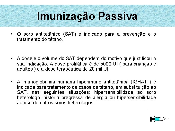 Imunização Passiva • O soro antitetânico (SAT) é indicado para a prevenção e o Imunização Passiva • O soro antitetânico (SAT) é indicado para a prevenção e o