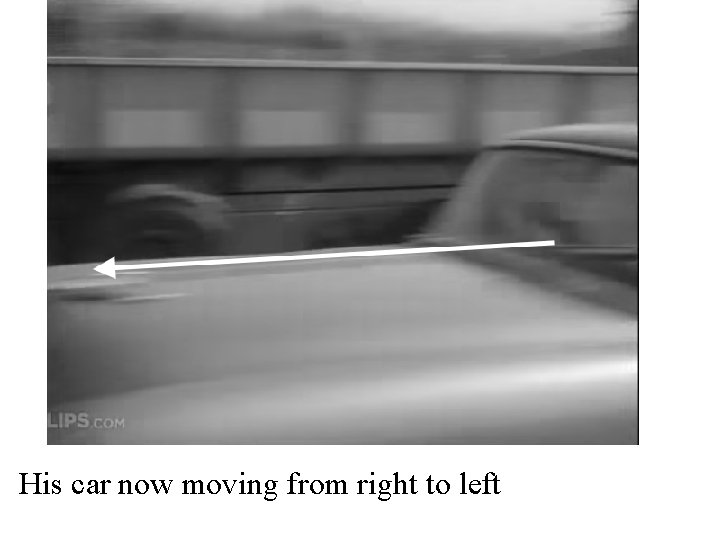 His car now moving from right to left 
