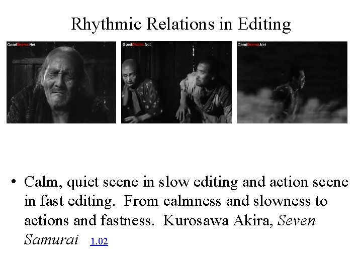 Rhythmic Relations in Editing • Calm, quiet scene in slow editing and action scene