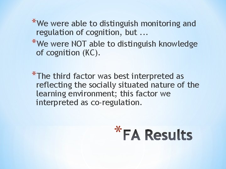 *We were able to distinguish monitoring and regulation of cognition, but. . . *We