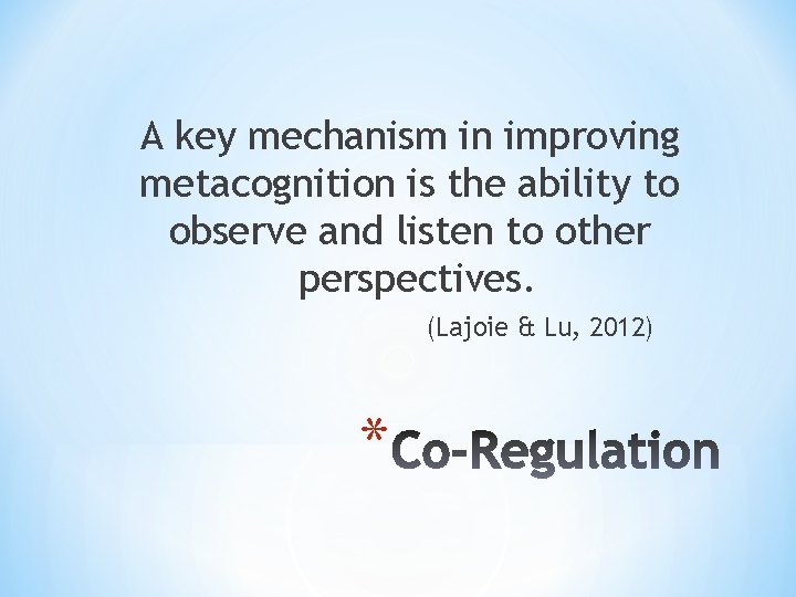 A key mechanism in improving metacognition is the ability to observe and listen to