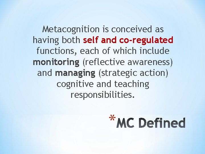 Metacognition is conceived as having both self and co-regulated functions, each of which include