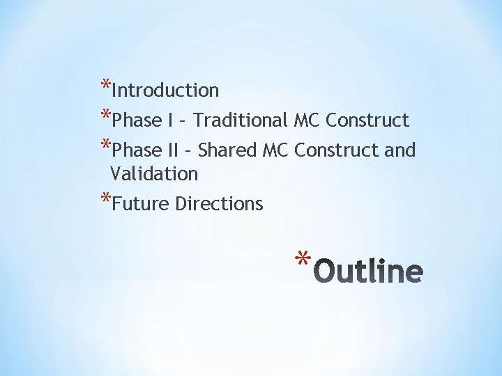 *Introduction *Phase I – Traditional MC Construct *Phase II – Shared MC Construct and