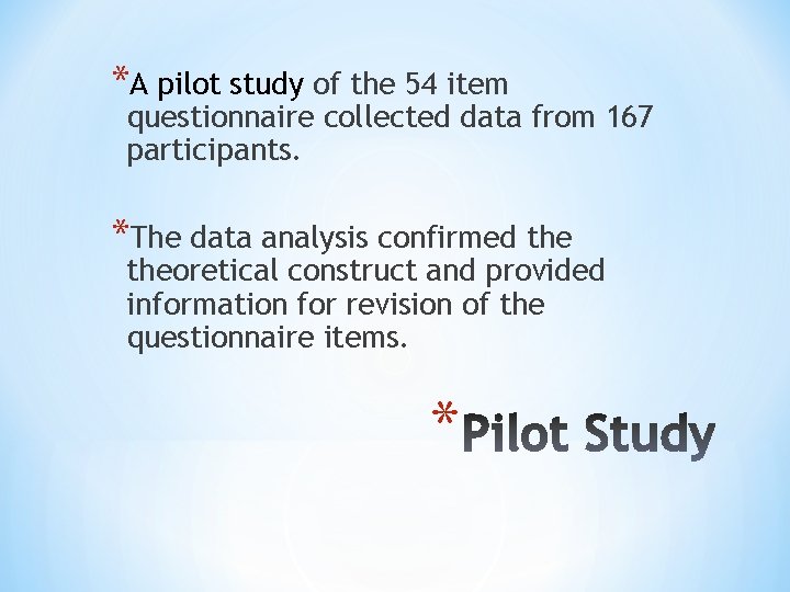 *A pilot study of the 54 item questionnaire collected data from 167 participants. *The
