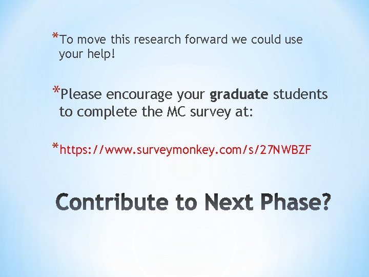 *To move this research forward we could use your help! *Please encourage your graduate