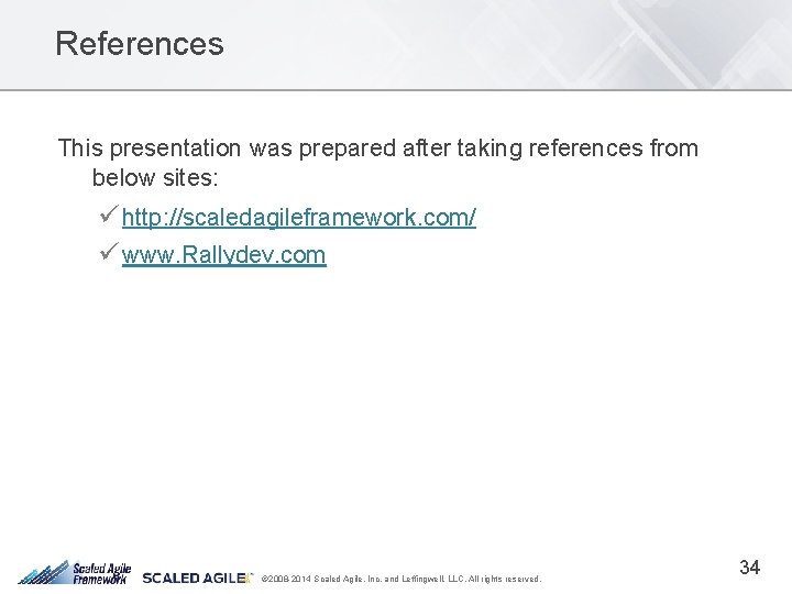 References This presentation was prepared after taking references from below sites: ü http: //scaledagileframework.