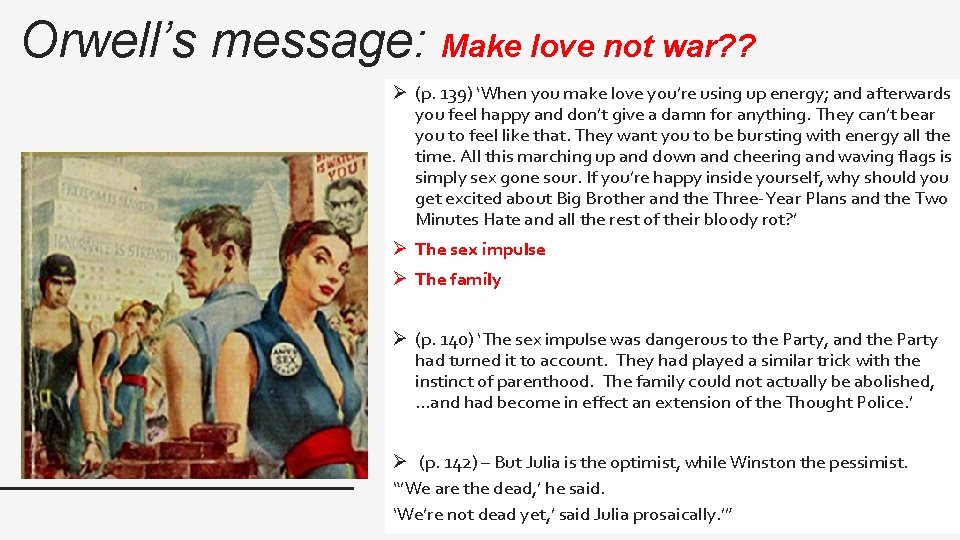 Orwell’s message: Make love not war? ? Ø (p. 139) ‘When you make love Orwell’s message: Make love not war? ? Ø (p. 139) ‘When you make love
