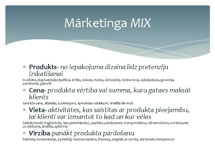 Mārketinga MIX Produkts- no iepakojuma dizaina līdz pretenziju izskatīšanai Kvalitāte, ekspluatācijas īpašības, ērtība, izskats,