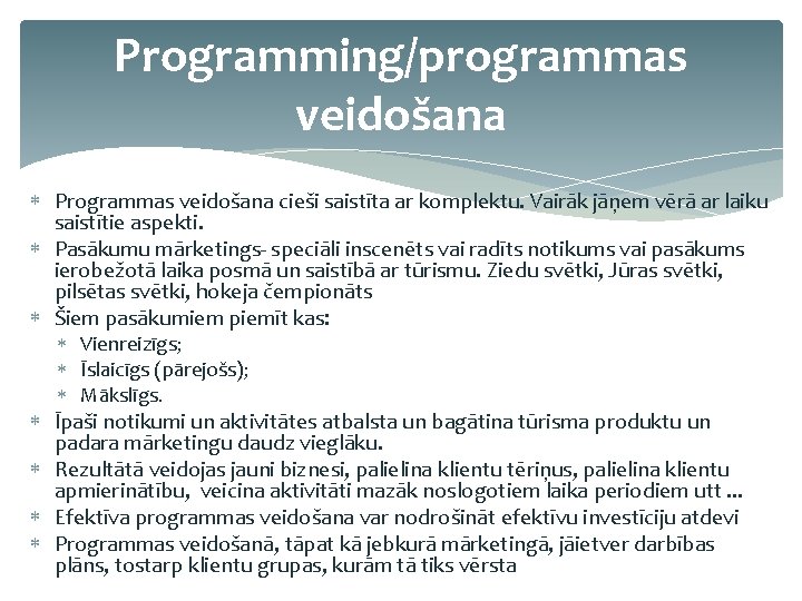 Programming/programmas veidošana Programmas veidošana cieši saistīta ar komplektu. Vairāk jāņem vērā ar laiku saistītie