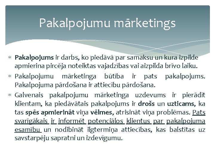 Pakalpojumu mārketings Pakalpojums ir darbs, ko piedāvā par samaksu un kura izpilde apmierina pircēja