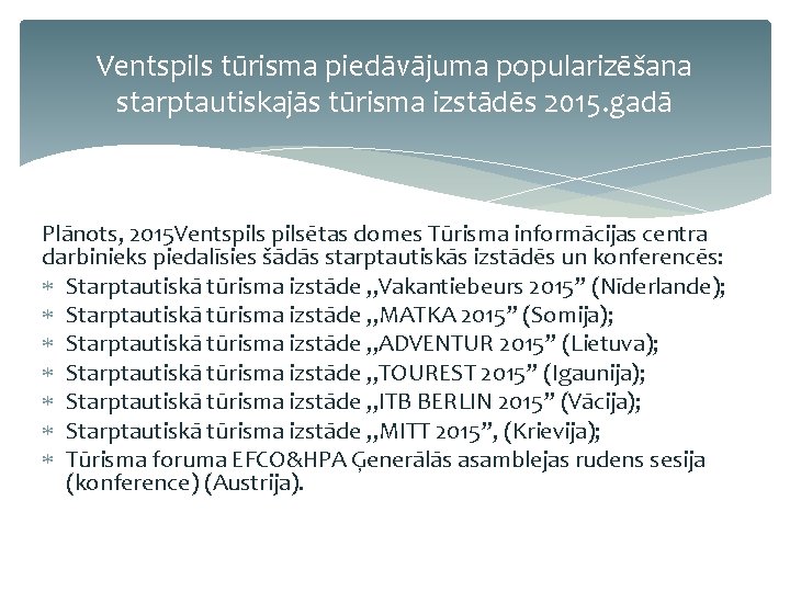 Ventspils tūrisma piedāvājuma popularizēšana starptautiskajās tūrisma izstādēs 2015. gadā Plānots, 2015 Ventspilsētas domes Tūrisma