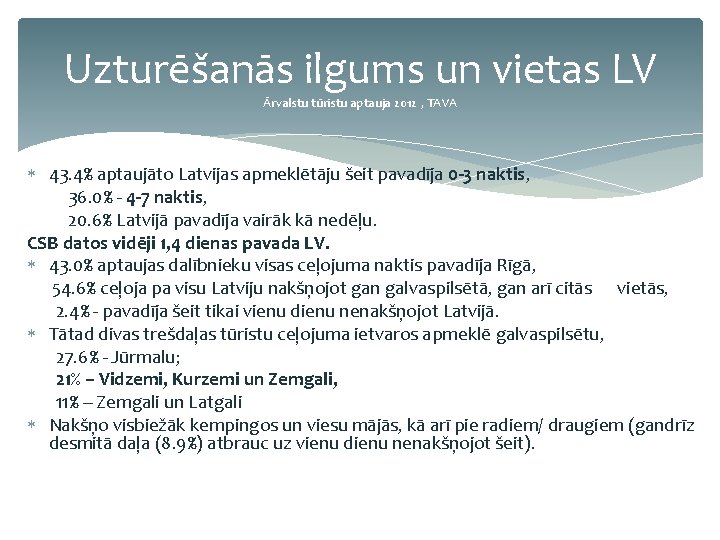 Uzturēšanās ilgums un vietas LV Ārvalstu tūristu aptauja 2012 , TAVA 43. 4% aptaujāto