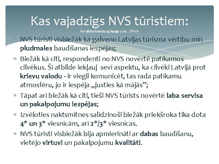 Kas vajadzīgs NVS tūristiem: Ārvalstu tūristu aptauja 2012 , TAVA NVS tūristi visbiežāk kā