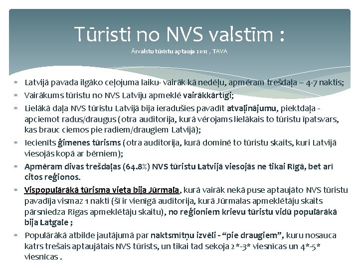 Tūristi no NVS valstīm : Ārvalstu tūristu aptauja 2012 , TAVA Latvijā pavada ilgāko