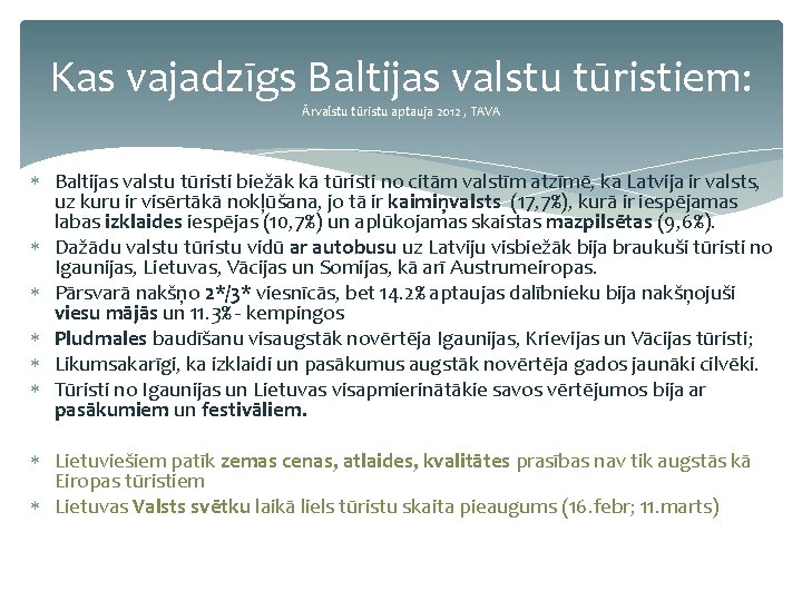 Kas vajadzīgs Baltijas valstu tūristiem: Ārvalstu tūristu aptauja 2012 , TAVA Baltijas valstu tūristi